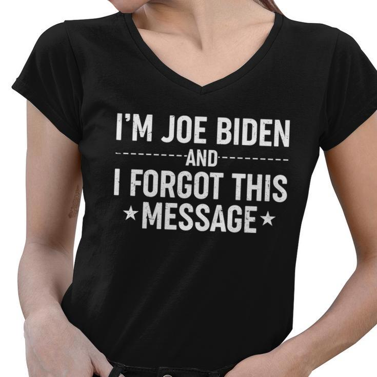 Im Joe Biden And I Forgot This Message Women V-Neck T-Shirt