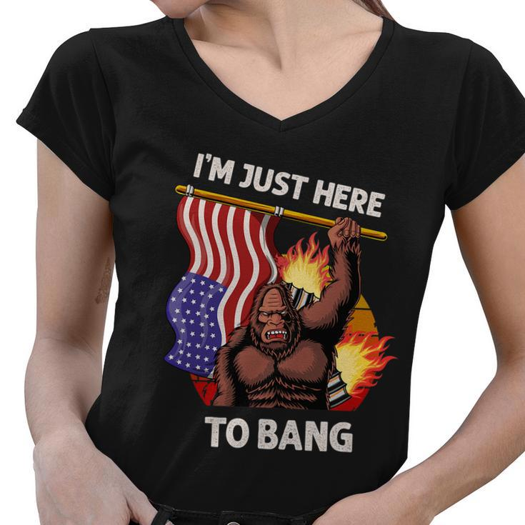 Im Just Here To Bang Funny 4Th Of July Patriotic Bigfoot Women V-Neck T-Shirt