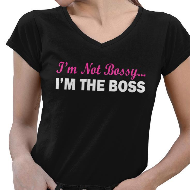 Im Not Bossy Im The Boss Women V-Neck T-Shirt