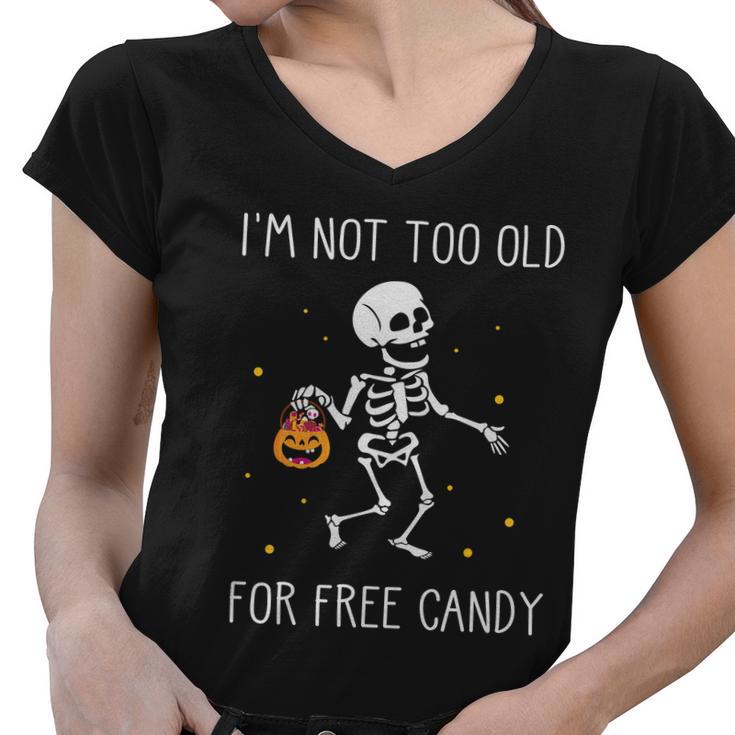 Im Not Too Old For Here Candy Halloween Quote Women V-Neck T-Shirt