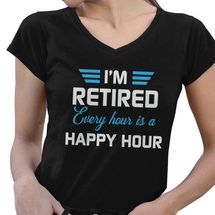 Im Retired Every Hour Is Happy Hour Funny Retirement Gift Women V-Neck T-Shirt