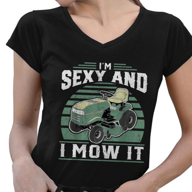 Im Sexy And I Mow It Funny Riding Mower Mowing Gift For Dad Tshirt Women V-Neck T-Shirt