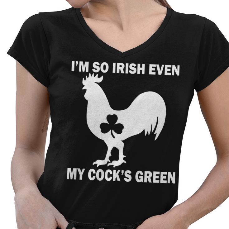 Im So Irish My Cocks Green Funny St Patricks Day Women V-Neck T-Shirt