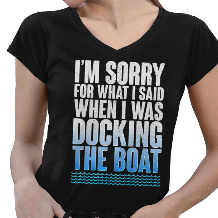 Im Sorry For What I Said While Docking The Boat V2 Women V-Neck T-Shirt