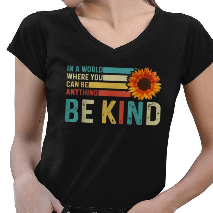 In A World Where You Can Be Anything Be Kind Kindness Women V-Neck T-Shirt