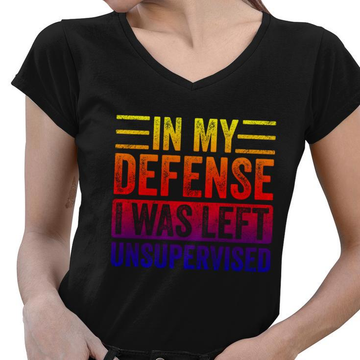 In My Defense I Was Left Unsupervised Funny Retro Vintage Gift Women V-Neck T-Shirt