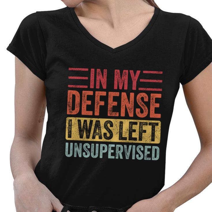 In My Defense I Was Left Unsupervised Funny Retro Vintage Meaningful Gift Women V-Neck T-Shirt