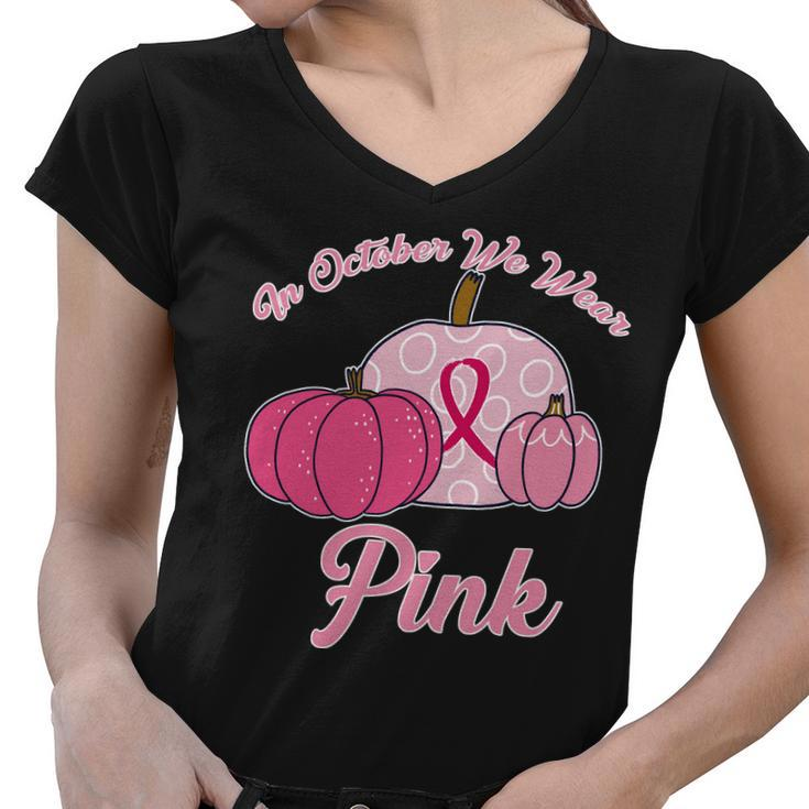 In October We Wear Pink Pumpkin Breast Cancer Tshirt Women V-Neck T-Shirt