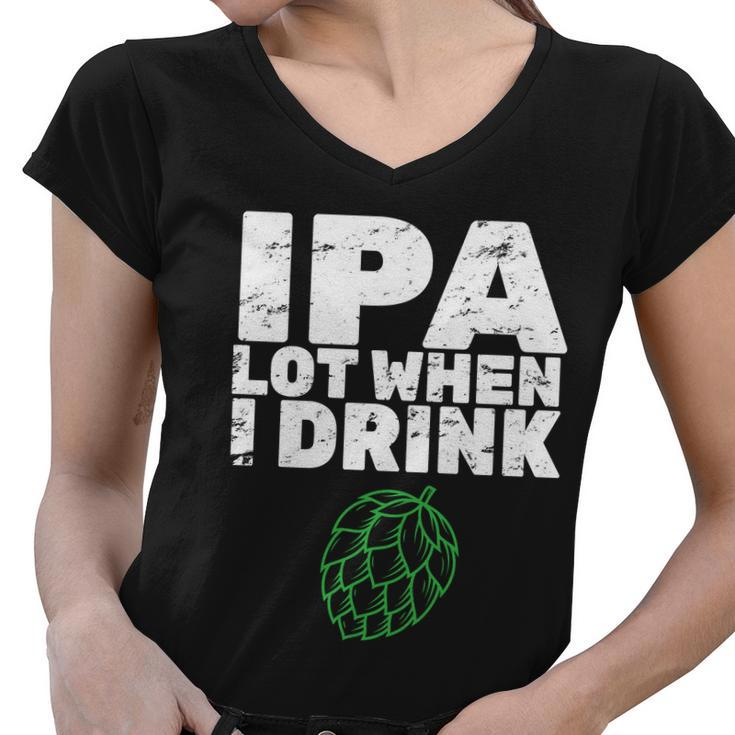 Ipa Lot When I Drink Women V-Neck T-Shirt