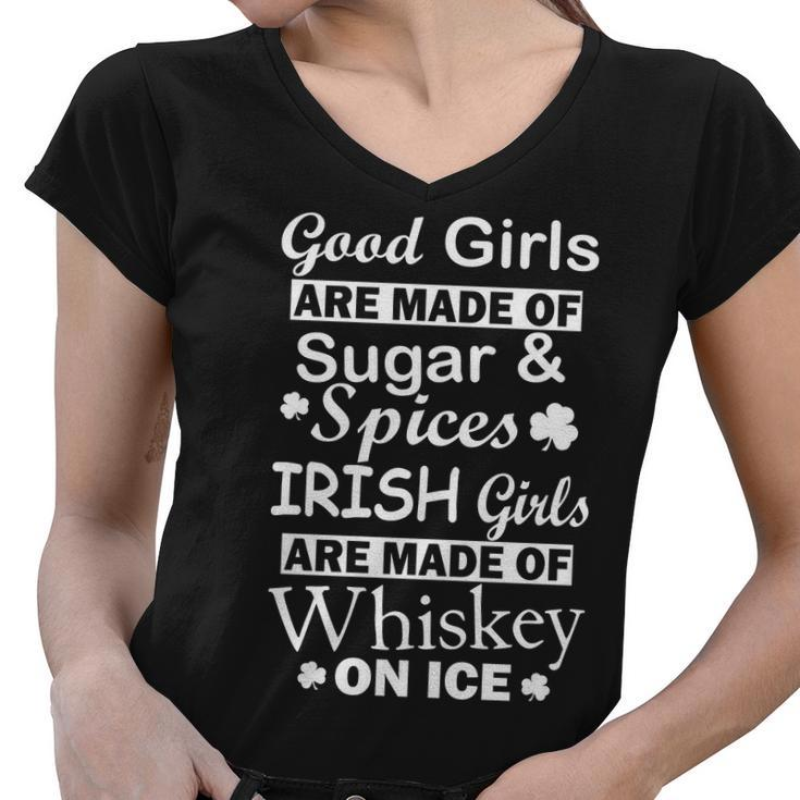 Irish Girls Are Made Of Whiskey On Ice Women V-Neck T-Shirt