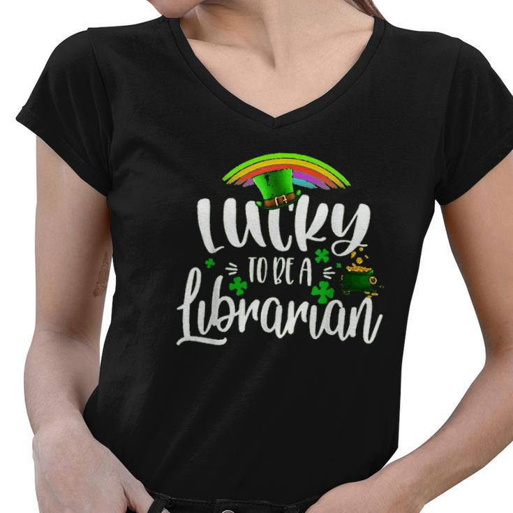 Irish Lucky To Be A Librarian St Patricks Day Teacher Gift Women V-Neck T-Shirt