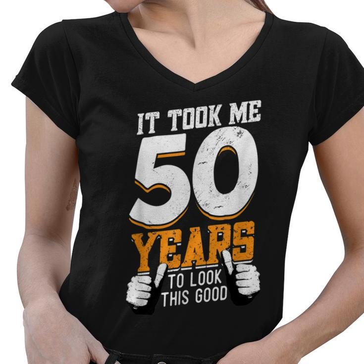It Took Me 50 Years To Look This Good- Birthday 50 Years Old  Women V-Neck T-Shirt