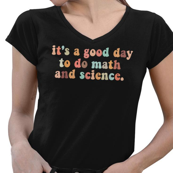 Its A Good Day To Do Math And Science Teachers Back School  Women V-Neck T-Shirt