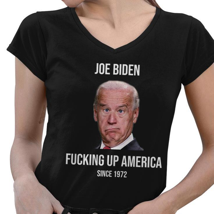 Joe Biden FCking Up America Since 1972 Tshirt Women V-Neck T-Shirt