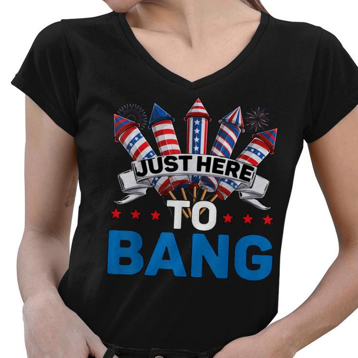 Just Here To Bang 4Th Of July Funny Firework Fourth July  Women V-Neck T-Shirt