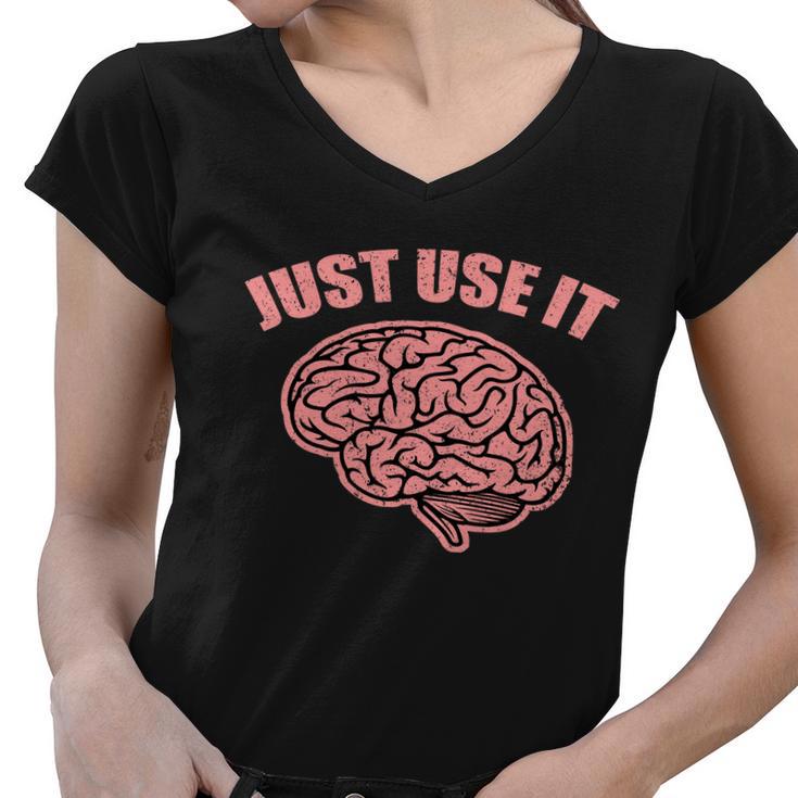 Just Use It Funny Brain Tshirt Women V-Neck T-Shirt