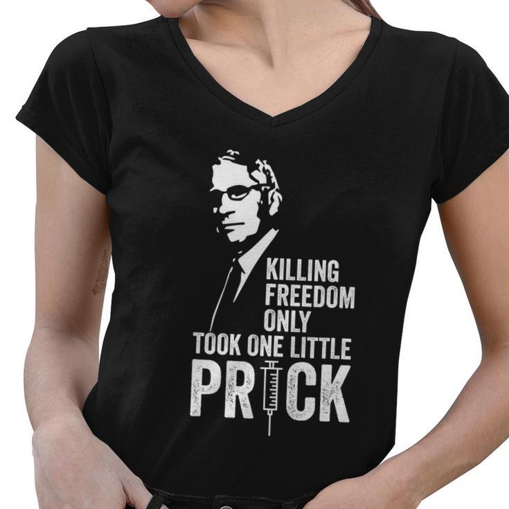 Killing Freedom Only Took One Little Prick Anti Dr Fauci Women V-Neck T-Shirt