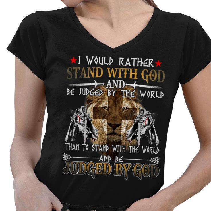 Knight Templar T Shirt - I Would Rather Stand With God And Be Judged By The World Than To Stand With The World And Be Judged By God - Knight Templar Store Women V-Neck T-Shirt