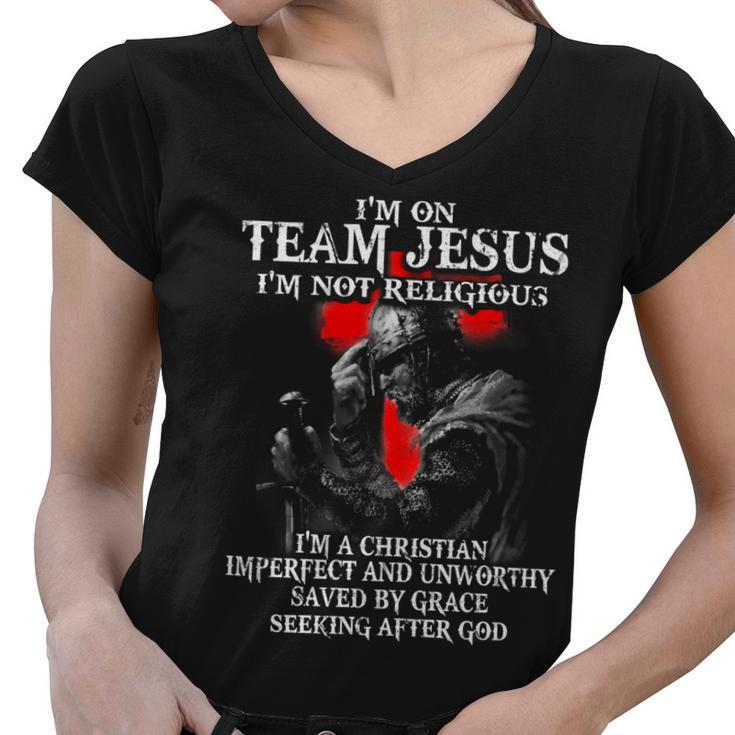 Knight Templar T Shirt - Im On Team Jesus Im Not Religious Im A Christian Imperfect And Unworthy Saved By Grace Seeking After God - Knight Templar Store Women V-Neck T-Shirt