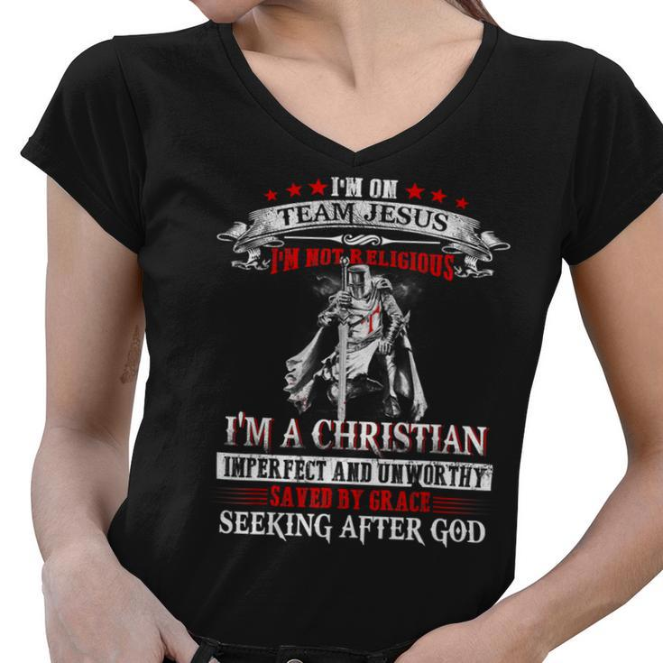 Knight Templar T Shirt - Im On Team Jesus Im Not Religious Im A Christian Imperfect And Unworthy Saved By Grace Seeking After God - Knight Templar Store Women V-Neck T-Shirt