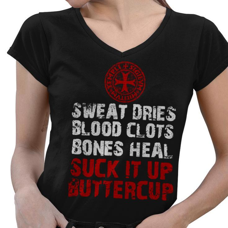 Knight Templar T Shirt - Sweat Dries Blood Clots Bones Heal Suck It Up Buttercup - Knight Templar Store Women V-Neck T-Shirt