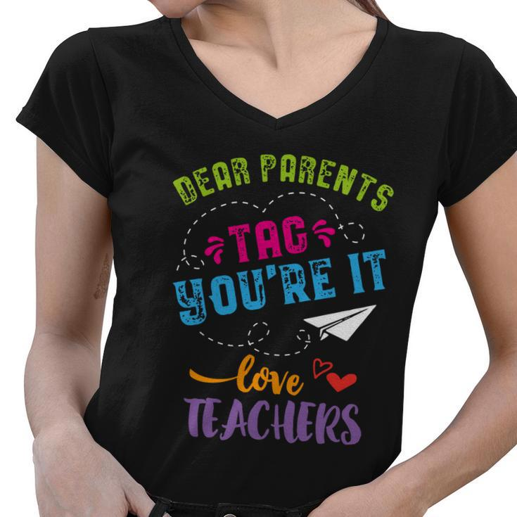 Last Day Of School Gift Dear Parents Tag Youre It Gift Women V-Neck T-Shirt
