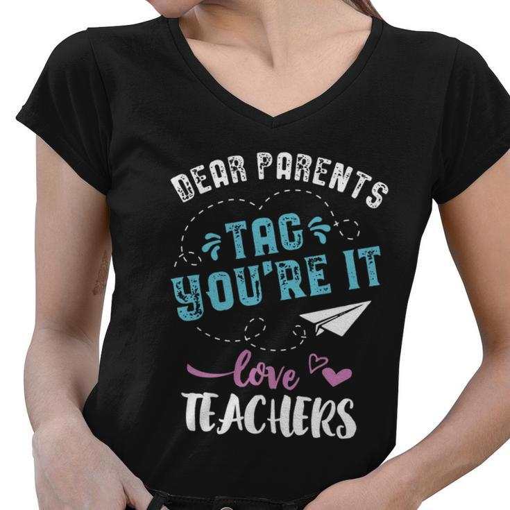 Last Day Of School Gift Dear Parents Tag Youre It Great Gift Women V-Neck T-Shirt