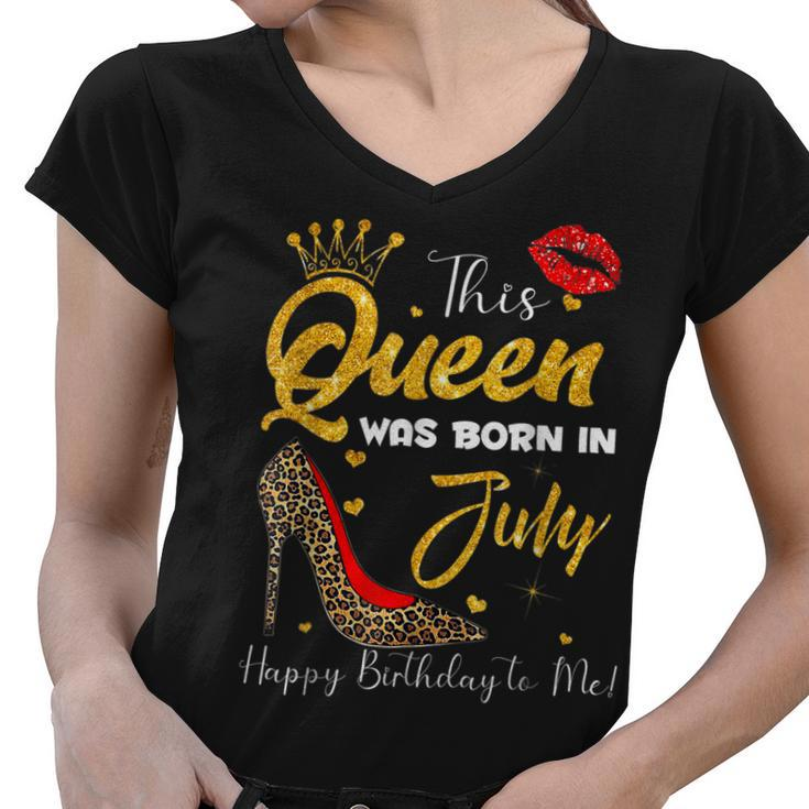 Leopard This Queen Was Born In July Happy Birthday To Me  Women V-Neck T-Shirt