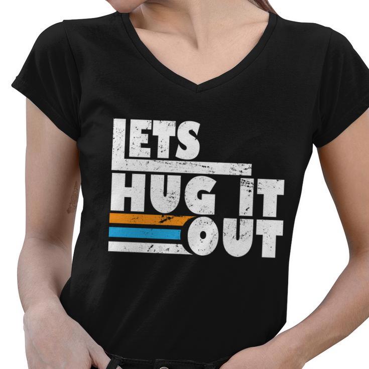 Let Hug It Out Women V-Neck T-Shirt