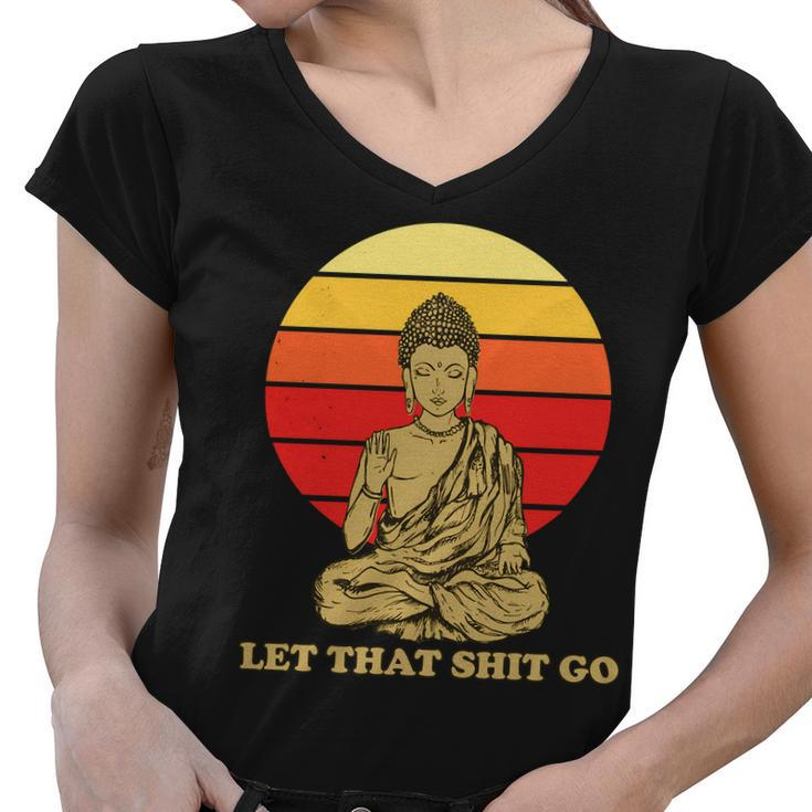 Let That Shit Go Buddha Women V-Neck T-Shirt