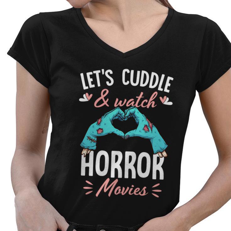 Lets Cuddle And Watch Horror Movies Gift Horror Movie Lover Gift Women V-Neck T-Shirt