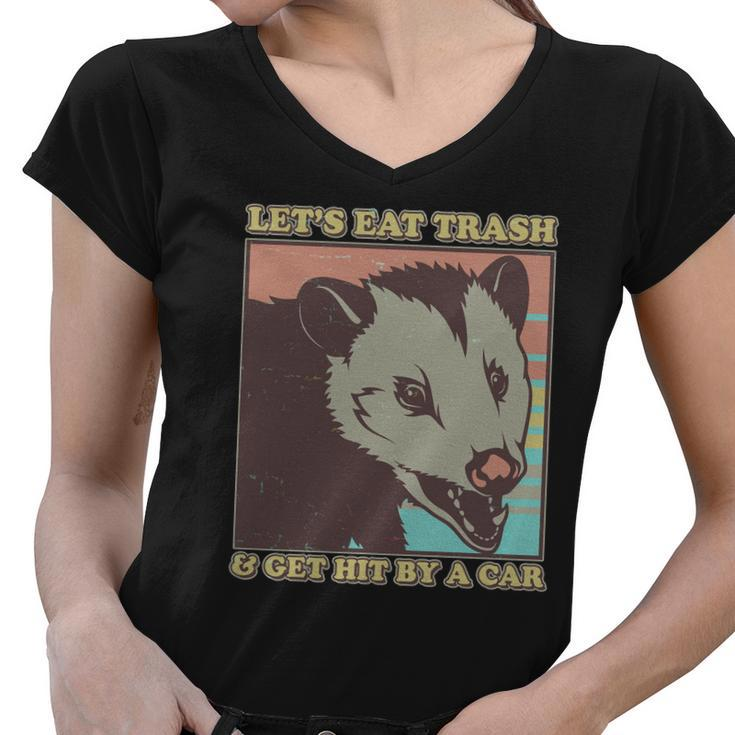 Lets Eat Trash And Get Hit By A Car Opossum Women V-Neck T-Shirt