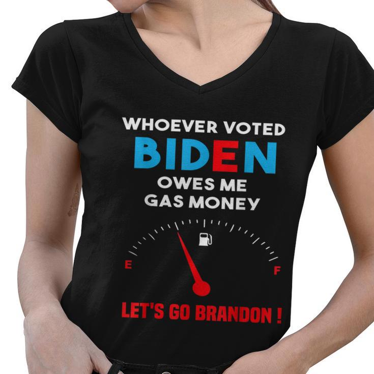 Lets Go Brandon Whoever Voted Biden Owes Me Gas Money 463 Tshirt Women V-Neck T-Shirt
