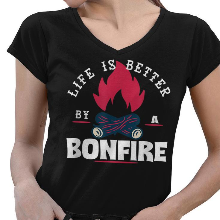 Life Is Better By The Bonfire Campfire Camping Outdoor Hiker  Women V-Neck T-Shirt