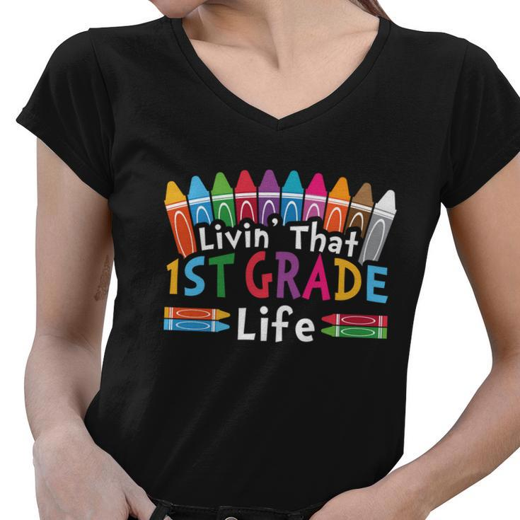 Livin That 1St Grade Life Cray On Back To School First Day Of School Women V-Neck T-Shirt
