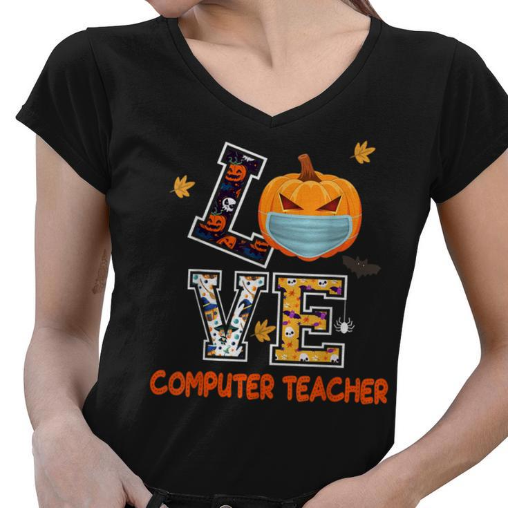 Love Computer Teacher Scary Halloween Costume - Funny School  Women V-Neck T-Shirt