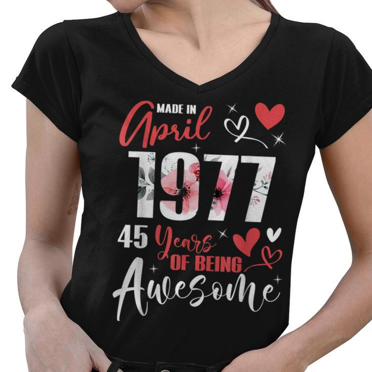 Made In April 1977 45 Years Being Awesome 45Th Birthday  Women V-Neck T-Shirt