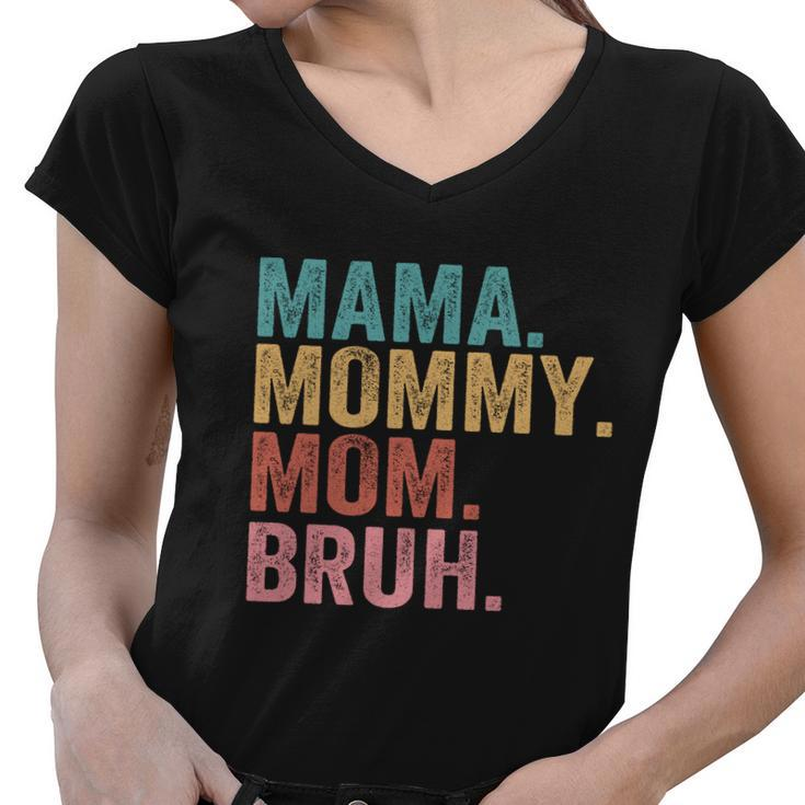 Mama Mommy Mom Bruh Mothers Day 2022 Gift Tshirt Women V-Neck T-Shirt