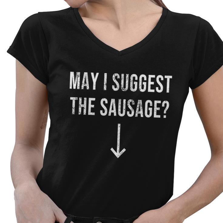 May I Suggest The Sausage Funny Tshirt Women V-Neck T-Shirt