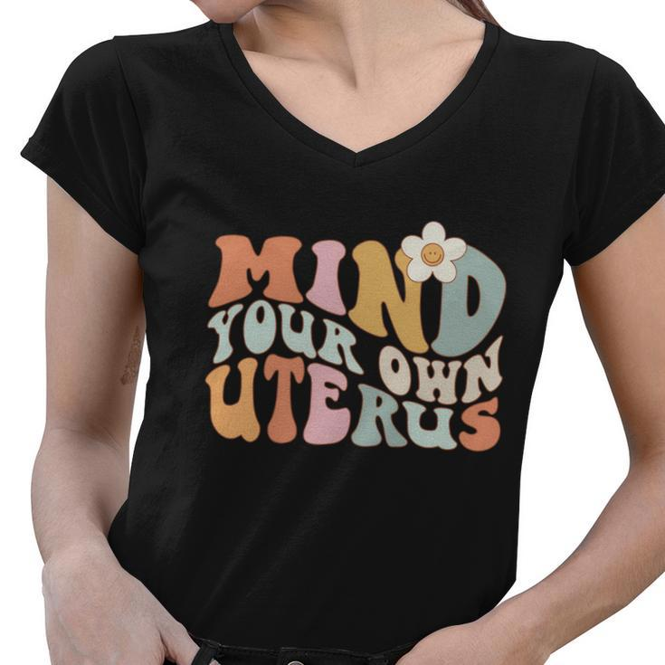 Mind Your Own Uterus Gift Pro Choice Feminist Womens Rights Gift Women V-Neck T-Shirt