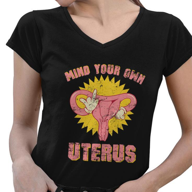Mind Your Own Uterus Pro Choice Feminist Womens Rights Tee Women V-Neck T-Shirt