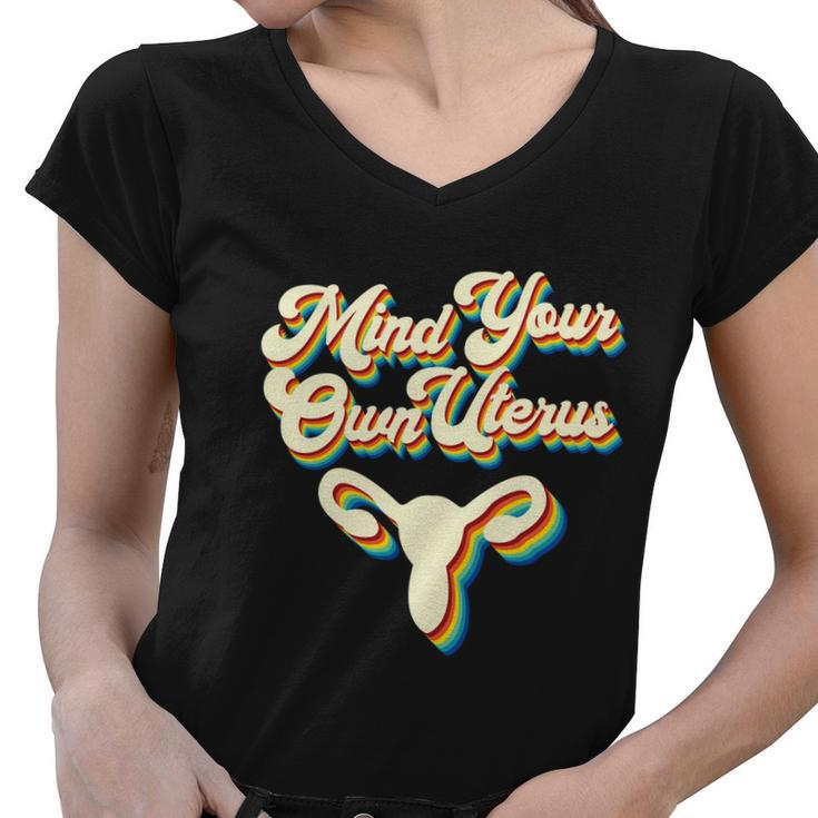 Mind Your Own Uterus Pro Choice Reproductive Rights My Body Gift V2 Women V-Neck T-Shirt