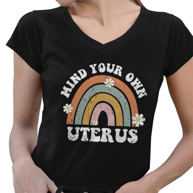 Mind Your Own Uterus Pro Choice Womens Rights Feminist Girls Funny Gift Women V-Neck T-Shirt