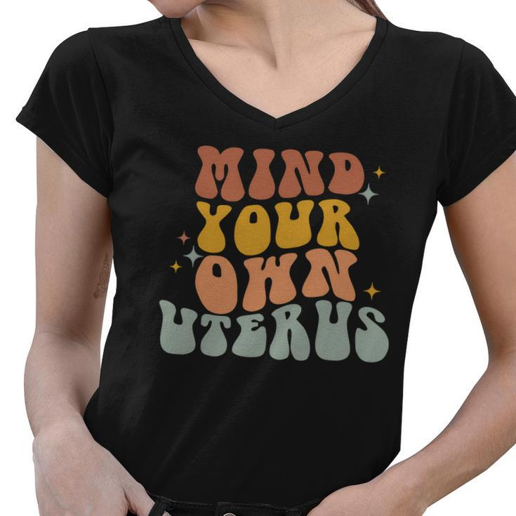 Mind Your Own Uterus Vintage Pro Roe Pro Choice Women V-Neck T-Shirt