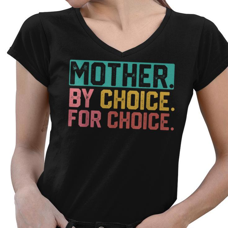 Mother By Choice For Choice Pro Choice Feminist Rights Women V-Neck T-Shirt