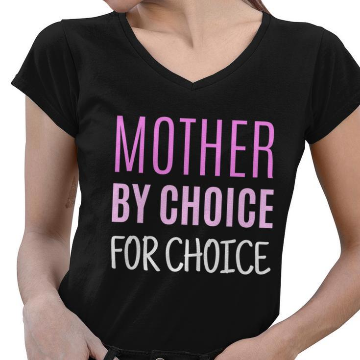 Mother By Choice For Choice Pro Choice Reproductive Rights Cool Gift Women V-Neck T-Shirt