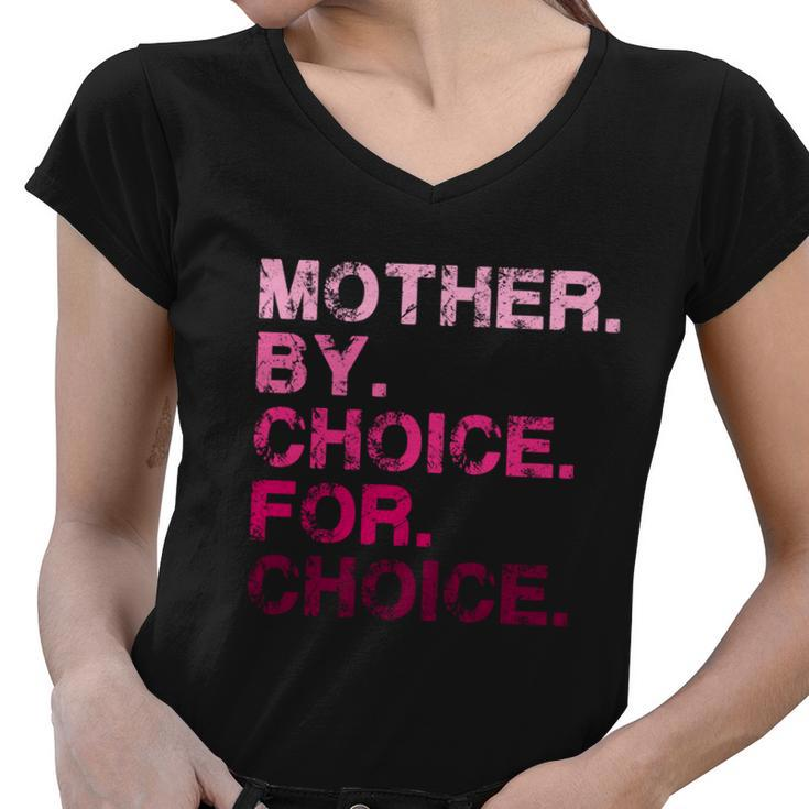 Mother By Choice For Choice Reproductive Right Pro Choice Gift Women V-Neck T-Shirt