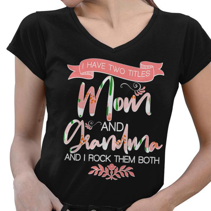 Mothers Day I Have Two Title Mom And Grandma Tshirt Women V-Neck T-Shirt