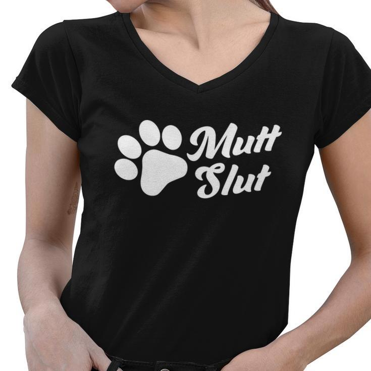 Mutt Slut Funny Adopt A Dog Gift Funny Animal Rescue Dog Paw Gift Tshirt Women V-Neck T-Shirt