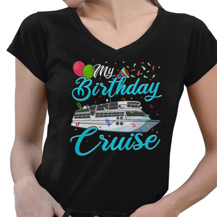 My Birthday Cruise T Ship Vacation Party Gift Cruising Women V-Neck T-Shirt